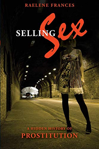 Selling Sex: A hidden history of prostitution